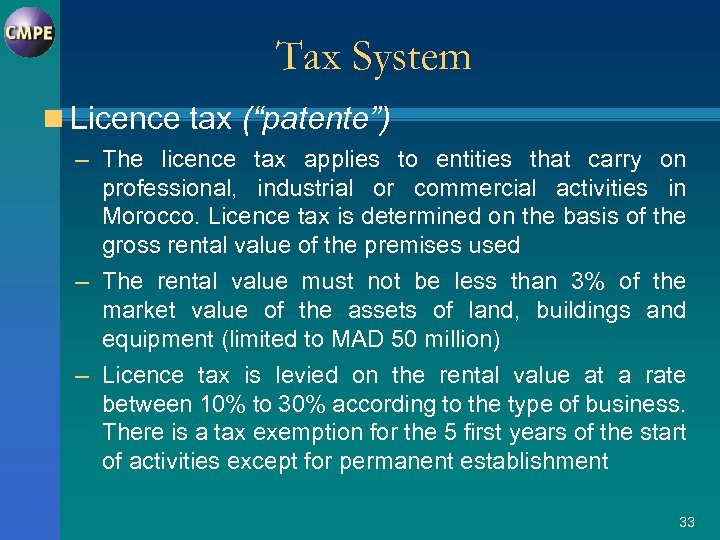 Tax System n Licence tax (“patente”) – The licence tax applies to entities that
