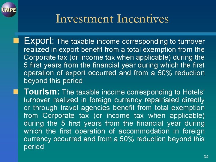 Investment Incentives n Export: The taxable income corresponding to turnover realized in export benefit