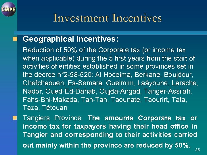 Investment Incentives n Geographical incentives: Reduction of 50% of the Corporate tax (or income