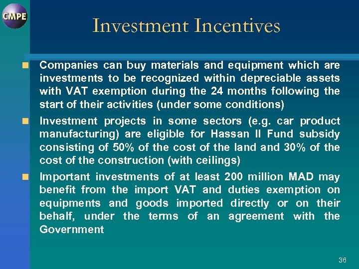 Investment Incentives Companies can buy materials and equipment which are investments to be recognized