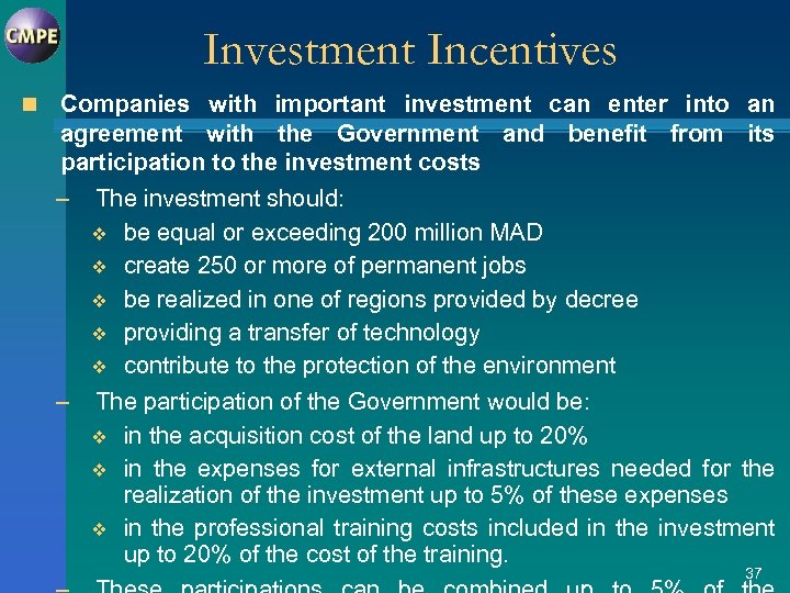 Investment Incentives n Companies with important investment can enter into an agreement with the