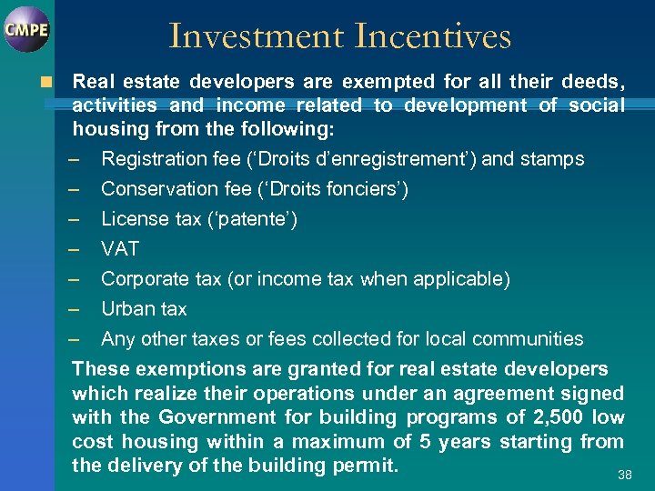 Investment Incentives n Real estate developers are exempted for all their deeds, activities and