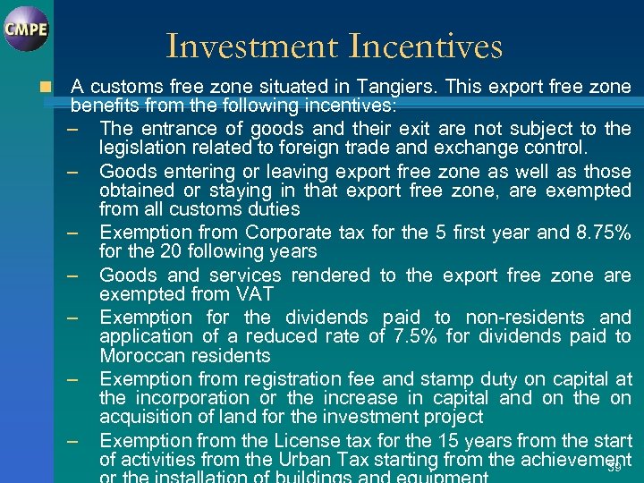 Investment Incentives n A customs free zone situated in Tangiers. This export free zone