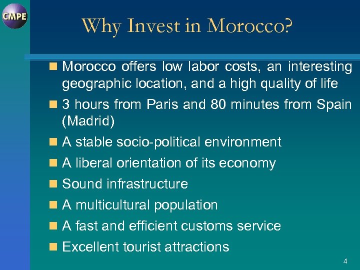 Why Invest in Morocco? n Morocco offers low labor costs, an interesting geographic location,