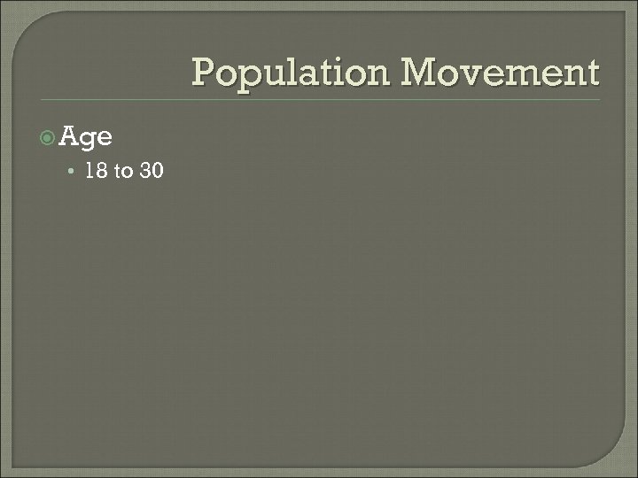 Population Movement Age • 18 to 30 