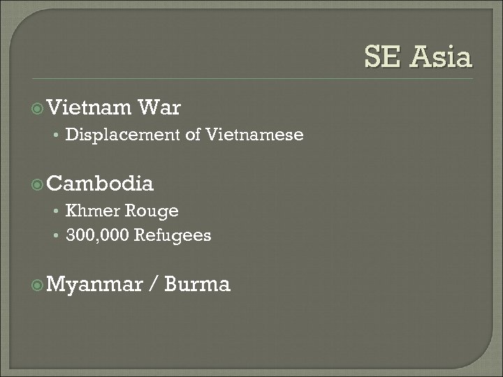 SE Asia Vietnam War • Displacement of Vietnamese Cambodia • Khmer Rouge • 300,