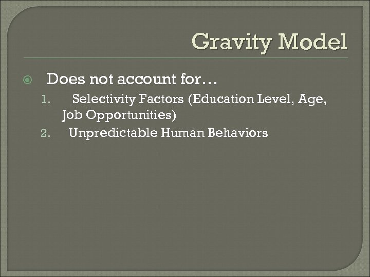 Gravity Model Does not account for… Selectivity Factors (Education Level, Age, Job Opportunities) 2.