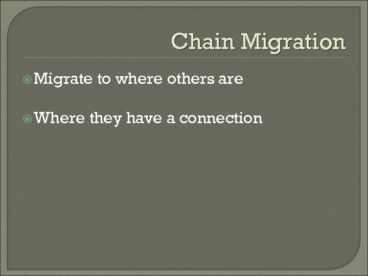 Chain Migration Migrate Where to where others are they have a connection 