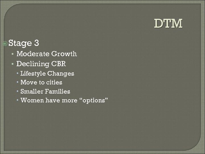 DTM Stage 3 • Moderate Growth • Declining CBR Lifestyle Changes Move to cities