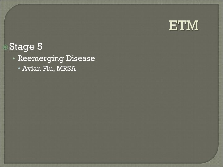 ETM Stage 5 • Reemerging Disease Avian Flu, MRSA 