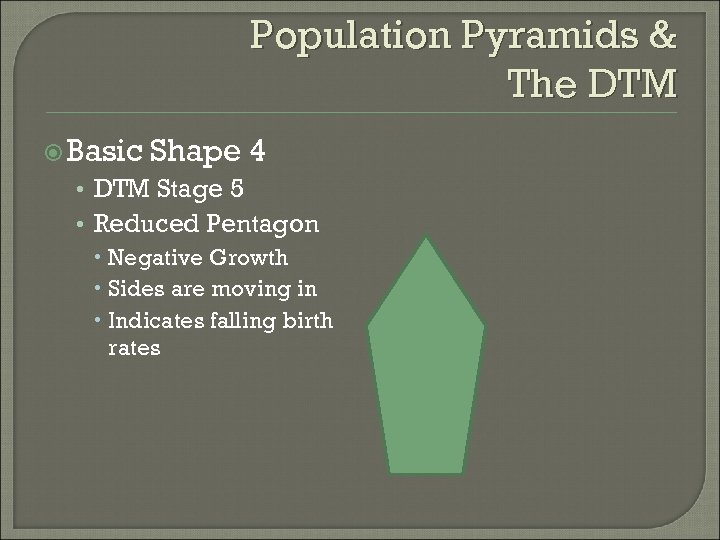 Population Pyramids & The DTM Basic Shape 4 • DTM Stage 5 • Reduced