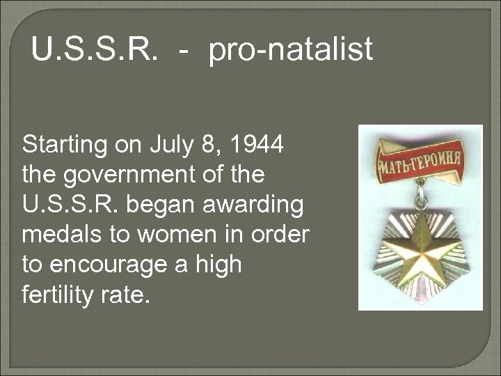 U. S. S. R. - pro-natalist Starting on July 8, 1944 the government of