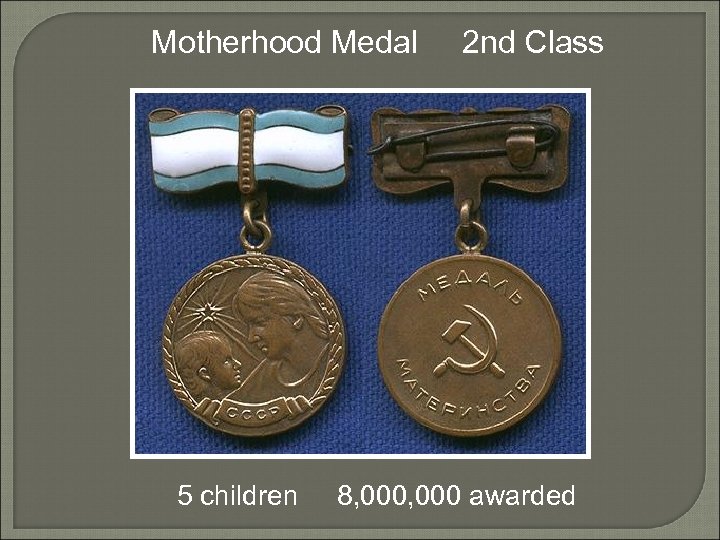 Motherhood Medal 5 children 2 nd Class 8, 000 awarded 