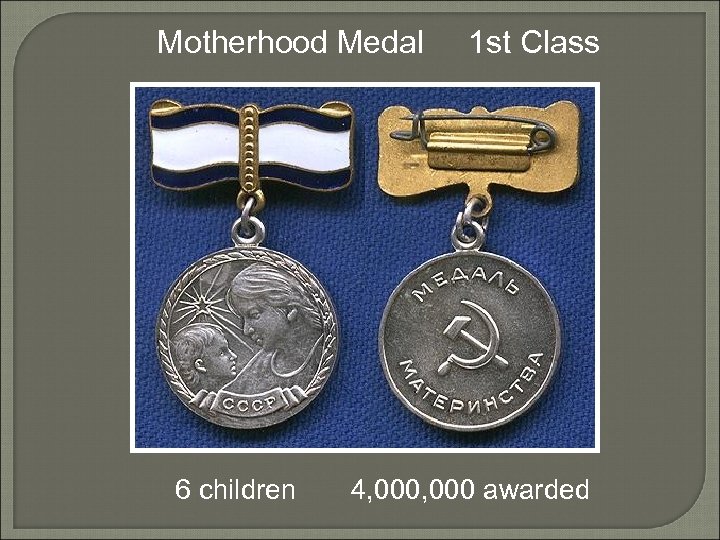 Motherhood Medal 6 children 1 st Class 4, 000 awarded 