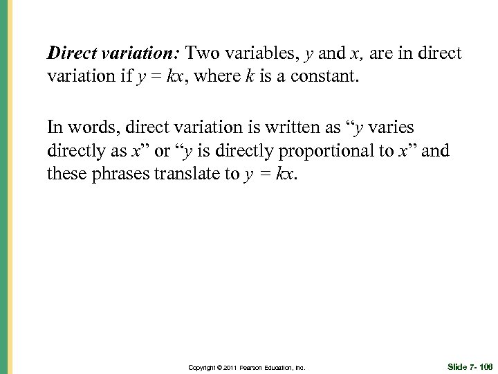 Direct variation: Two variables, y and x, are in direct variation if y =
