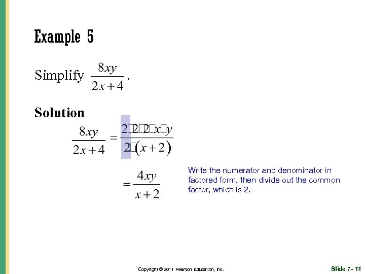 Example 5 Simplify . Solution Write the numerator and denominator in factored form, then