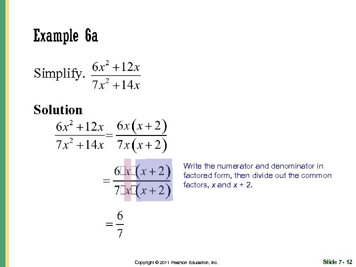 Example 6 a Simplify. Solution Write the numerator and denominator in factored form, then
