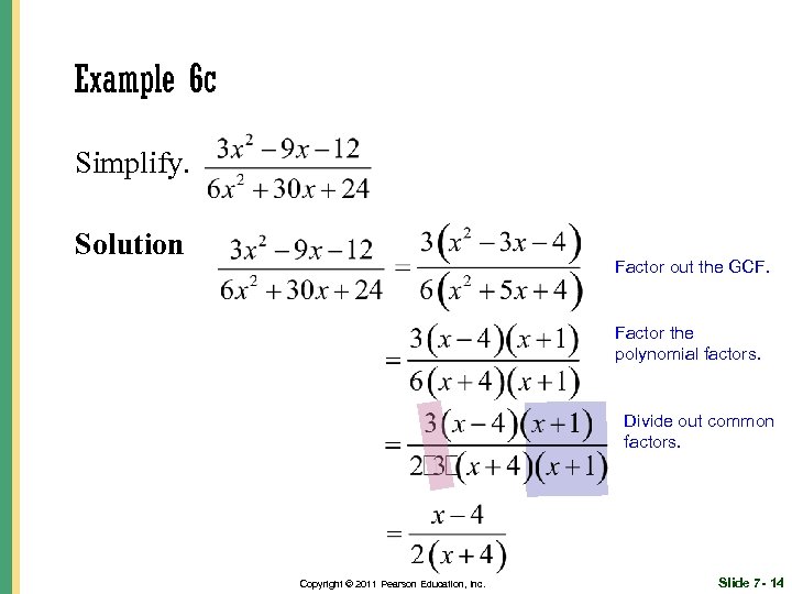 Example 6 c Simplify. Solution Factor out the GCF. Factor the polynomial factors. Divide