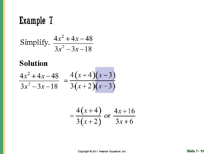 Example 7 Simplify. Solution Copyright © 2011 Pearson Education, Inc. Slide 7 - 15