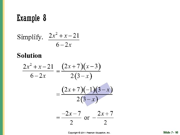 Example 8 Simplify. Solution Copyright © 2011 Pearson Education, Inc. Slide 7 - 16