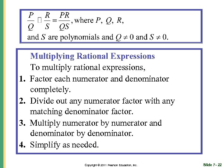 1. 2. 3. 4. Multiplying Rational Expressions To multiply rational expressions, Factor each numerator