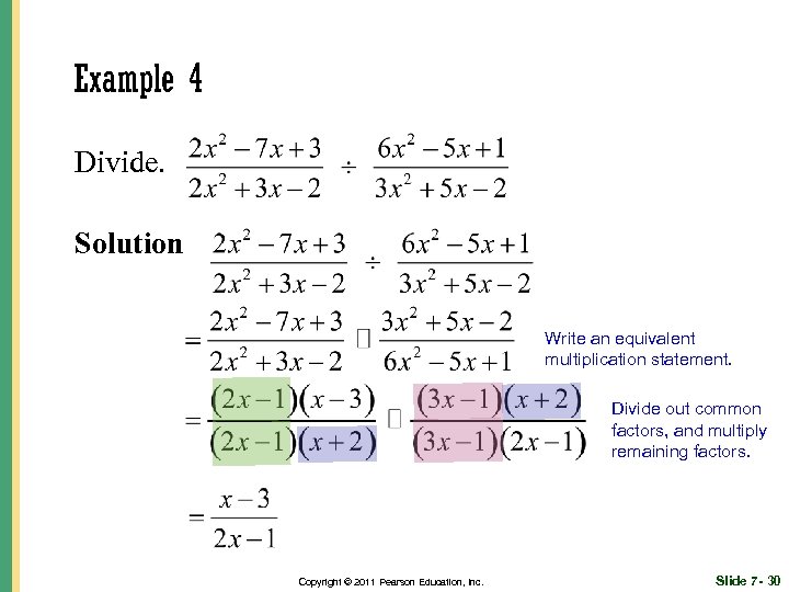 Example 4 Divide. Solution Write an equivalent multiplication statement. Divide out common factors, and