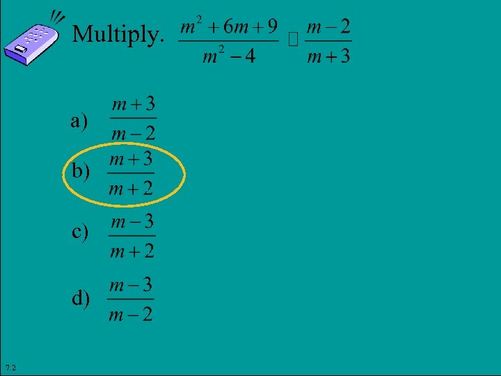 Multiply. a) b) c) d) 7. 2 Copyright © 2011 Pearson Education, Inc. Slide