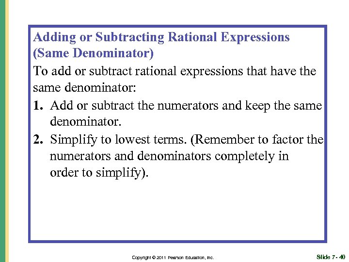 Adding or Subtracting Rational Expressions (Same Denominator) To add or subtract rational expressions that