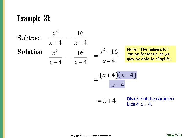 Example 2 b Subtract. Note: The numerator can be factored, so we may be