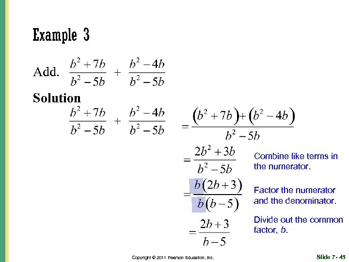 Example 3 Add. Solution Combine like terms in the numerator. Factor the numerator and