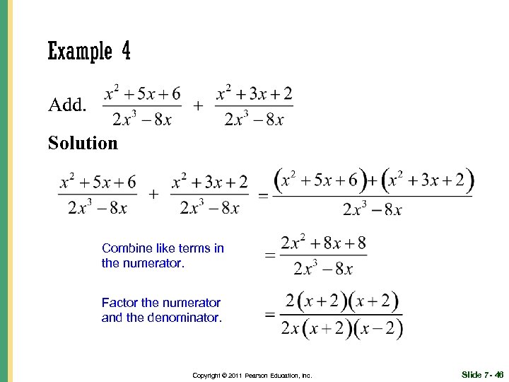 Example 4 Add. Solution Combine like terms in the numerator. Factor the numerator and