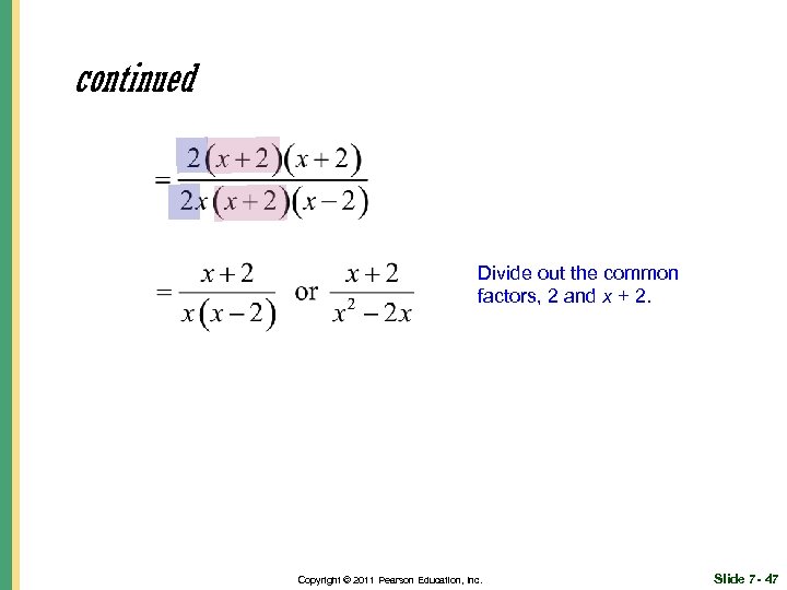 continued Divide out the common factors, 2 and x + 2. Copyright © 2011
