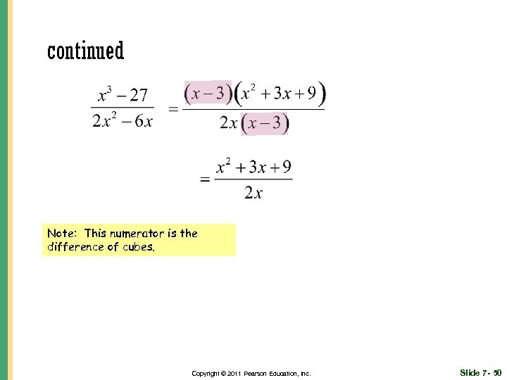 continued Note: This numerator is the difference of cubes. Copyright © 2011 Pearson Education,