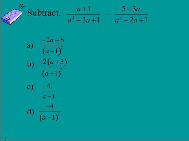 Subtract. a) b) c) d) 7. 3 Copyright © 2011 Pearson Education, Inc. Slide