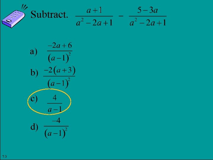Subtract. a) b) c) d) 7. 3 Copyright © 2011 Pearson Education, Inc. Slide