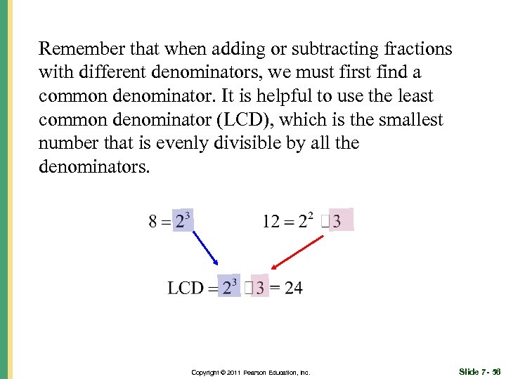 Remember that when adding or subtracting fractions with different denominators, we must first find