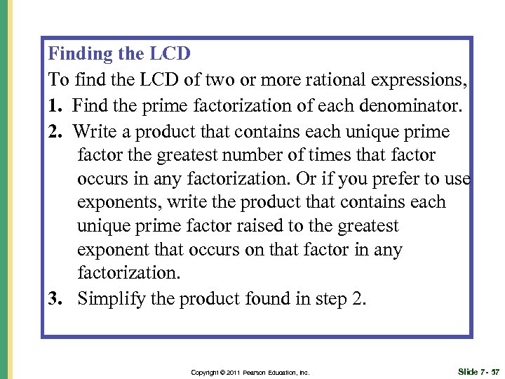 Finding the LCD To find the LCD of two or more rational expressions, 1.
