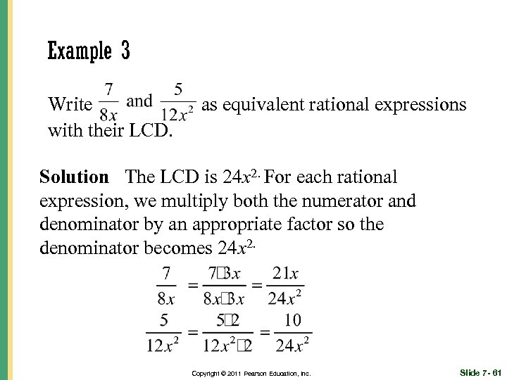 Example 3 Write with their LCD. as equivalent rational expressions Solution The LCD is