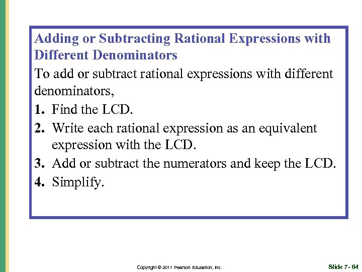 Adding or Subtracting Rational Expressions with Different Denominators To add or subtract rational expressions