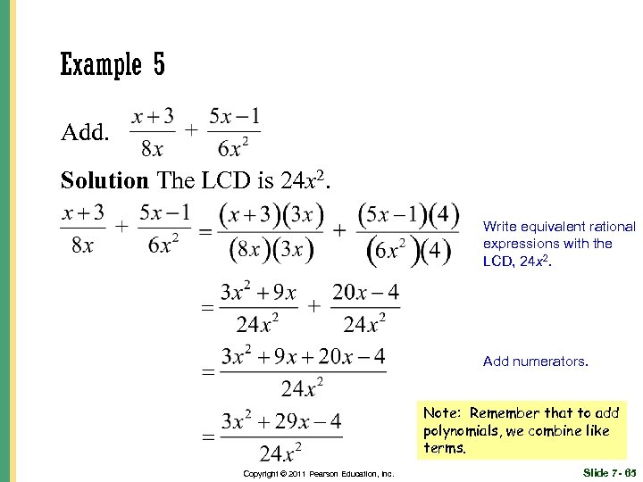 Example 5 Add. Solution The LCD is 24 x 2. Write equivalent rational expressions
