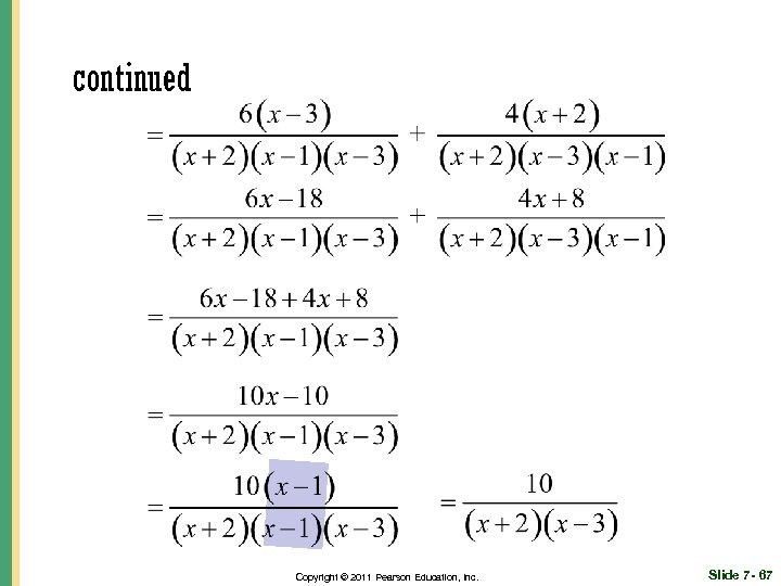 continued Copyright © 2011 Pearson Education, Inc. Slide 7 - 67 