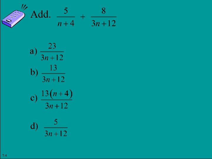 Add. a) b) c) d) 7. 4 Copyright © 2011 Pearson Education, Inc. Slide
