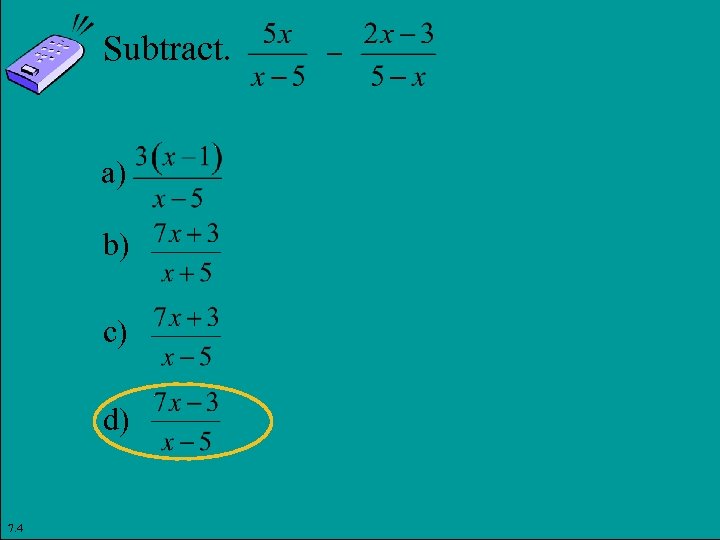 Subtract. a) b) c) d) 7. 4 Copyright © 2011 Pearson Education, Inc. Slide