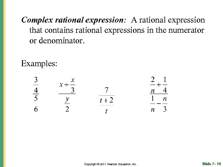 Complex rational expression: A rational expression that contains rational expressions in the numerator or