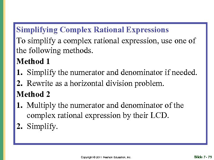 Simplifying Complex Rational Expressions To simplify a complex rational expression, use one of the