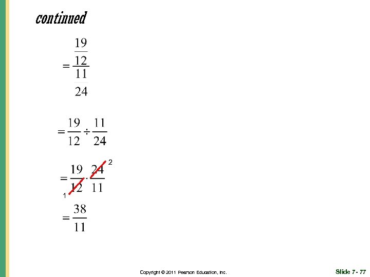 continued 2 1 Copyright © 2011 Pearson Education, Inc. Slide 7 - 77 