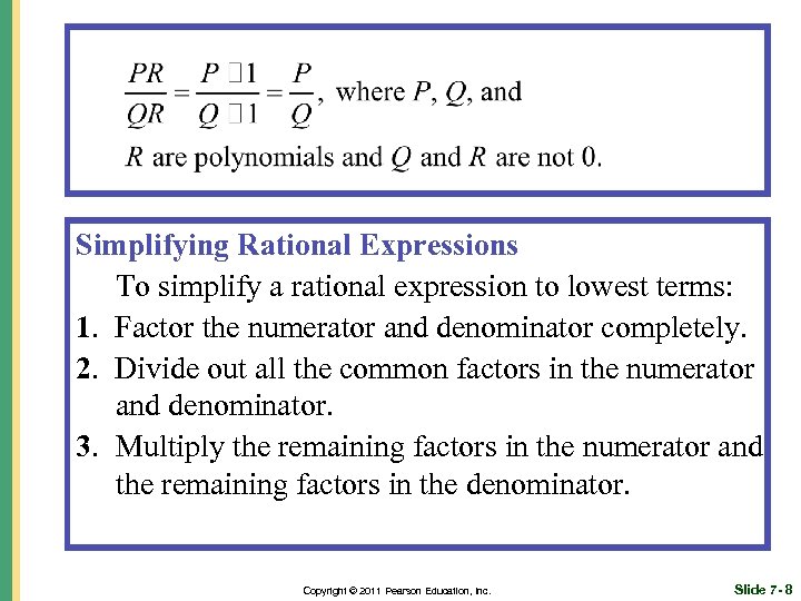 Simplifying Rational Expressions To simplify a rational expression to lowest terms: 1. Factor the