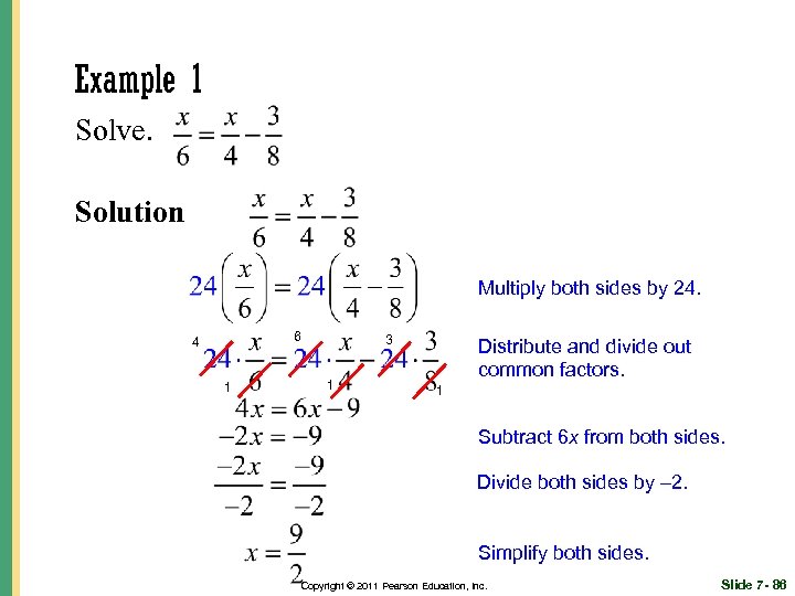 Example 1 Solve. Solution Multiply both sides by 24. 6 4 1 3 1