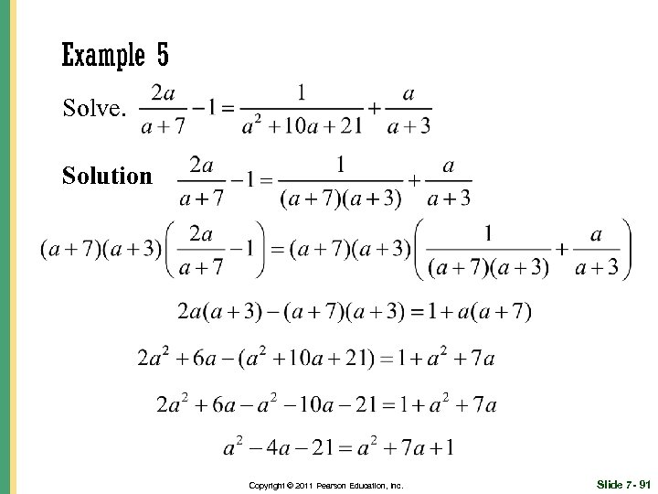 Example 5 Solve. Solution Copyright © 2011 Pearson Education, Inc. Slide 7 - 91