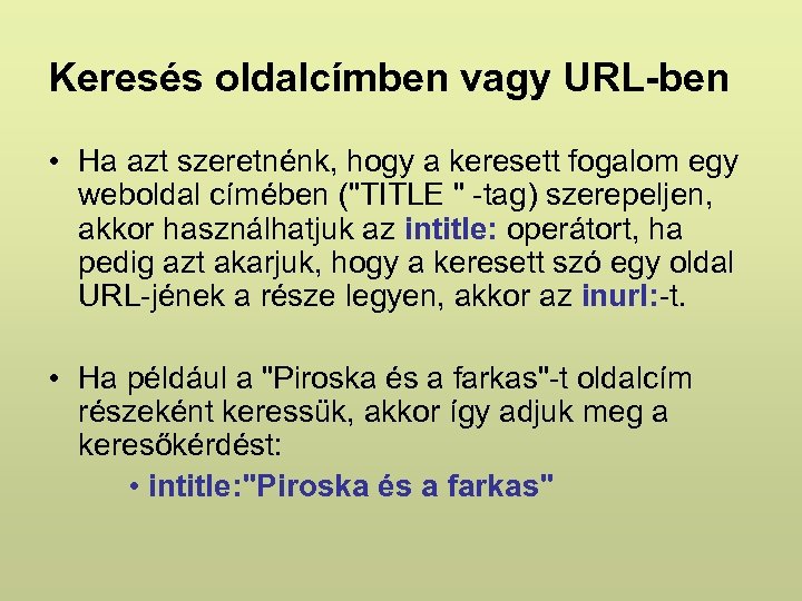 Keresés oldalcímben vagy URL-ben • Ha azt szeretnénk, hogy a keresett fogalom egy weboldal